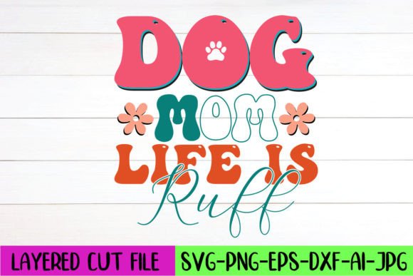 Dog Mom Life is Ruff Retro SVG Design Review