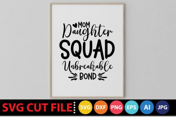 Evaluating 'Mom Daughter Squad Unbreakable Bond' for Embroidery