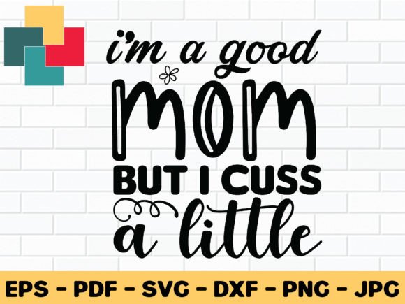 I’m a Good Mom but I Cuss a Little SVG
