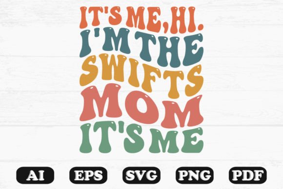 It’s Me Hi I’m the Swifts Mom It’s Me P