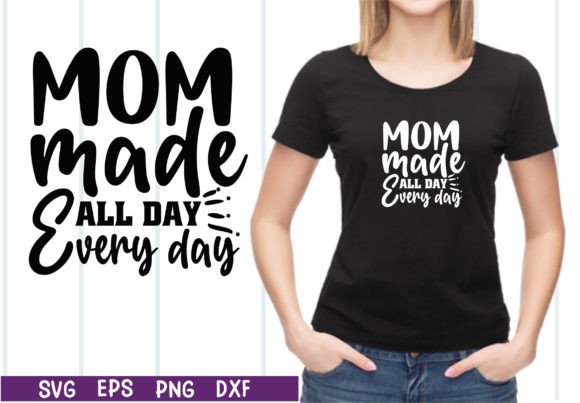 Mom Made All Day Every Day SVG