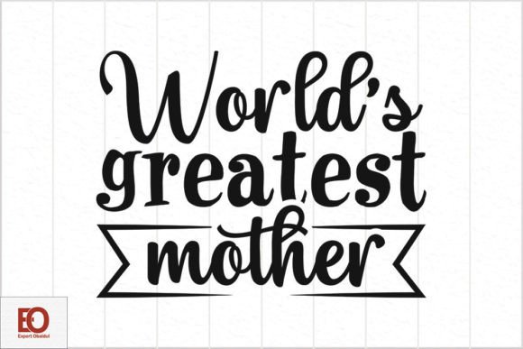 Mother’s Day Quotes SVG Design – World’s