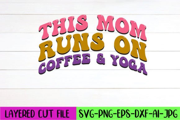 This Mom Runs on Coffee Yoga Retro SVG